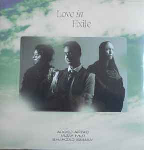 AROOJ AFTAB, VIJAY IYER, SHAHZAD ISMAILY - Love In Exile - 2 x Silver Vinyl LP - Album