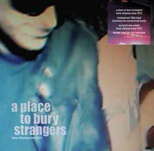 A PLACE TO BURY STRANGERS Keep Slipping Away 2022 - Transparent 140g Vinyl EP - Record Store Day 2022 Exclusive
